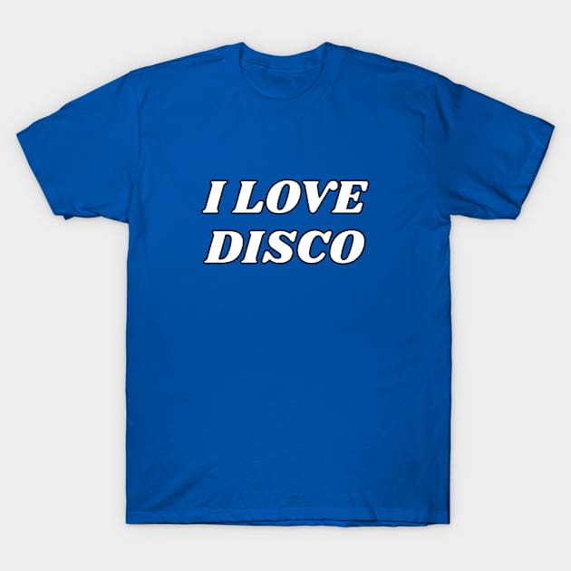 I love disco T-Shirt by InspireMe